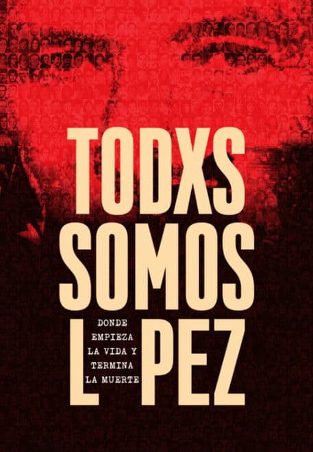Todxs somos López. Donde empieza la vida y termina la muerteのポスター