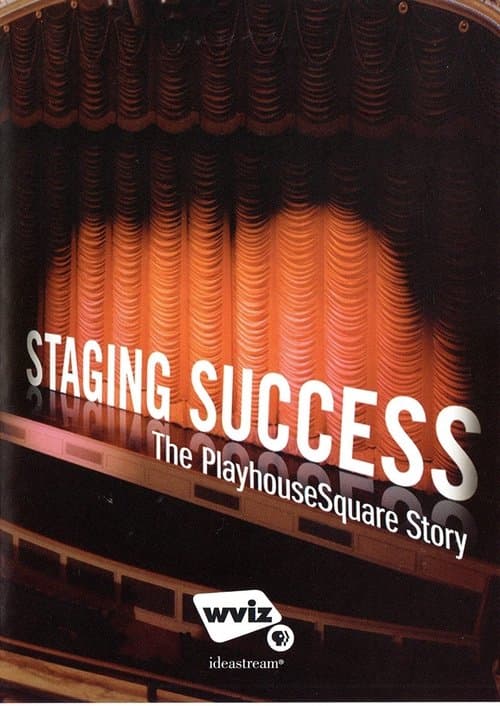 Staging Success: The PlayhouseSquare Storyのポスター