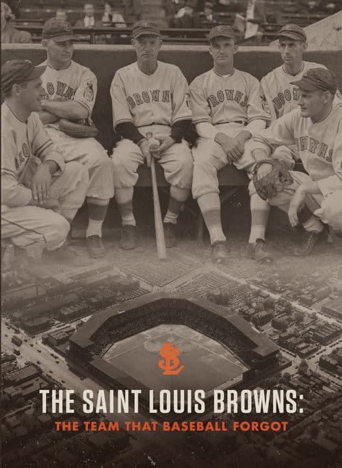 The Saint Louis Browns: The Team That Baseball Forgotのポスター