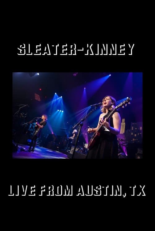 Sleater-Kinney: Live from Austin, TXのポスター