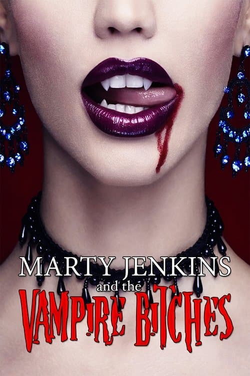 Marty Jenkins and the Vampire Bitchesのポスター